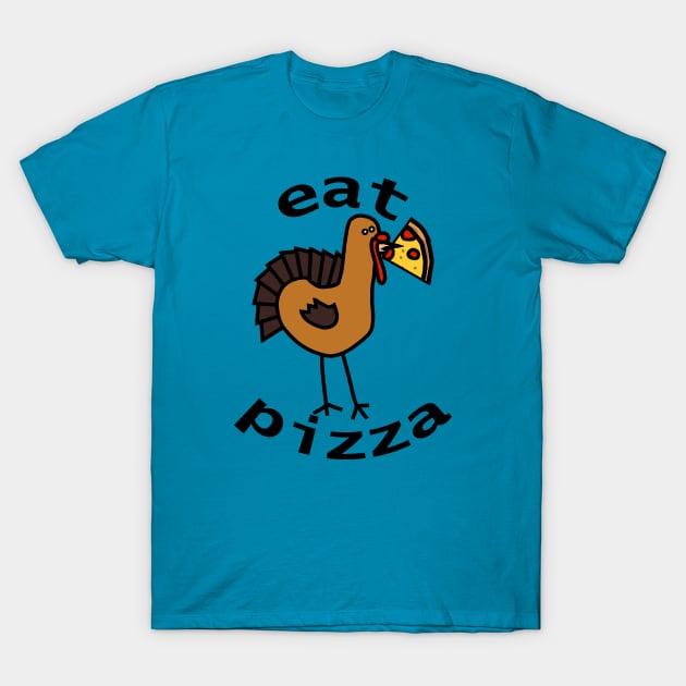 Eat Pizza for Thanksgiving T-Shirt by ellenhenryart